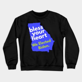 Bless Your Heart, Georgia! We Elected Biden! Crewneck Sweatshirt